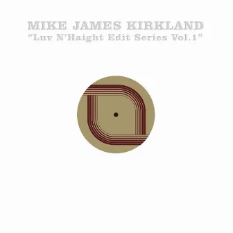 Luv N' Haight (Edit Series: Mike James Kirkland), Vol.1 by Mike James Kirkland