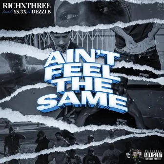 AINT FEEL THE SAME by RichxThree