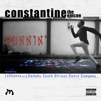 Runnin' by Constantine the Emcee