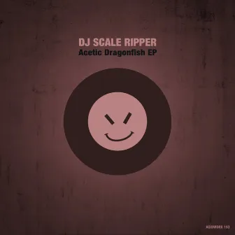 Acetic Dragonfish EP by Dj Scale Ripper