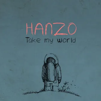 Take My World by Hanzo