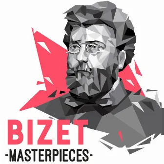 Bizet - Masterpieces by Georges Bizet