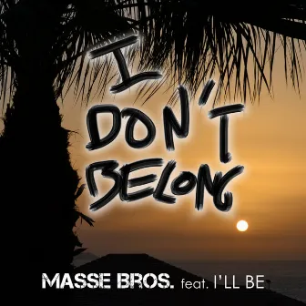 I Don't Belong by Masse Bros.