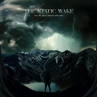 Sea of Fractured Dreams by The Static Wake