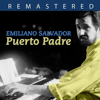 Puerto Padre (Remastered) by Emiliano Salvador