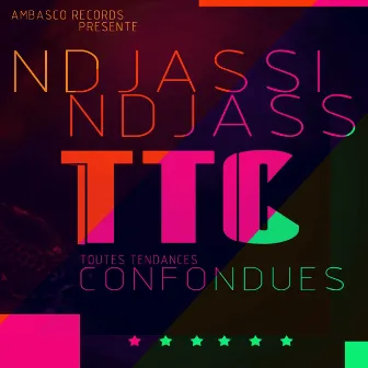 TTC (Toutes Tendances Confondues) by Ndjassi Ndjass