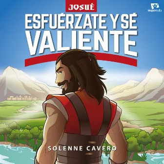 Josué - Esfuérzate y Sé Valiente by Solenne Cavero