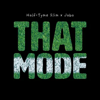 THAT MODE by Half-Tyme Slim