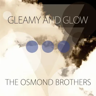 Gleamy and Glow by The Osmond Brothers