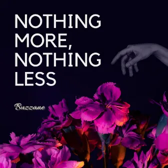 Nothing More, Nothing Less by Buzzane