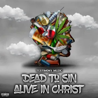 Dead To Sin Alive In Christ by Testimony Muzic