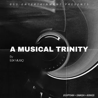 A Musical Trinity by ESK MUSIQ