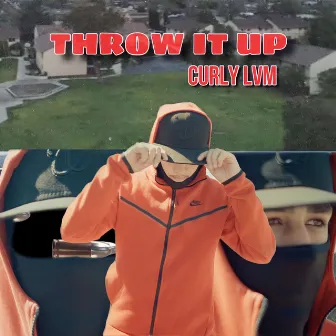 Throw It Up by Curly LVM