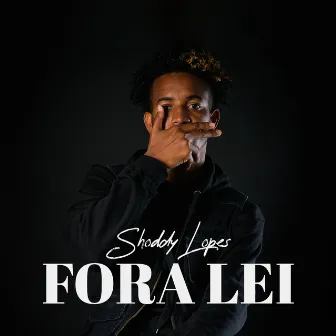 Fora Lei by Shoddy Lopes