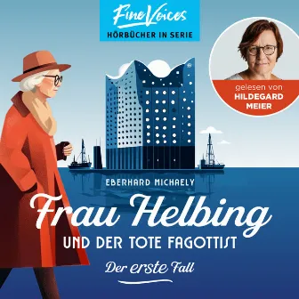 Frau Helbing und der tote Fagottist - Der erste Fall [Frau Helbing, Band 1 (ungekürzt)] by Eberhard Michaely