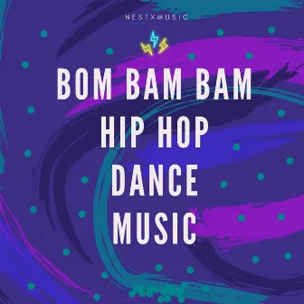 Bom Bam Bam (Hip Hop Dance Musıc) by nest