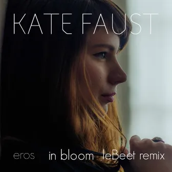 In Bloom (leBeet Remix) by Kate Faust