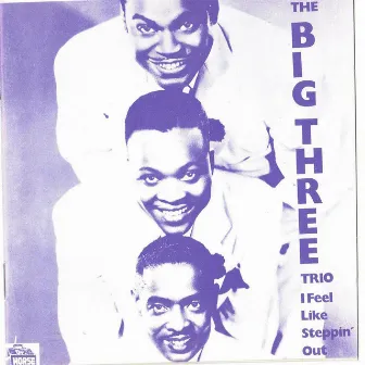 I Feel Like Steppin' Out by The Big Three Trio