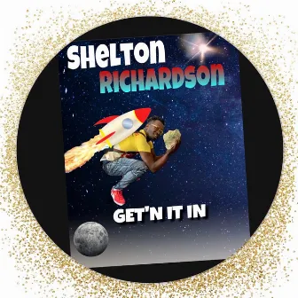 Get’n It In by Shelton Richardson