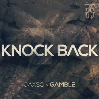 Knock Back by JAXSON GAMBLE