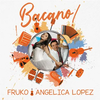 Bacano by Angelica Lopez