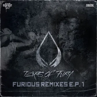 Furious Remixes EP Pt.1 by Tears Of Fury