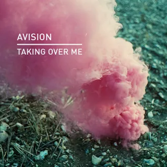 Taking Over Me by Avision