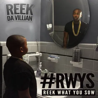 Reek What You Sow by Reek da Villian