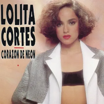 Corazón de Neón by Lolita Cortes