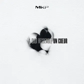 A quoi ressemble un coeur by MKP