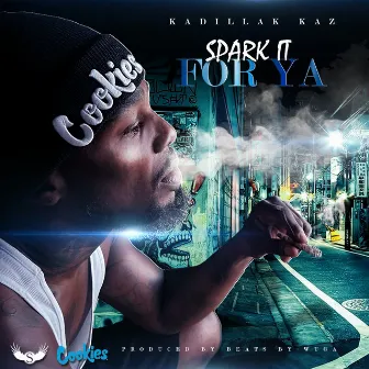 Spark It For Ya by Kadillak Kaz