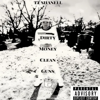 Dirty Money Clean Guns by TT Shanell