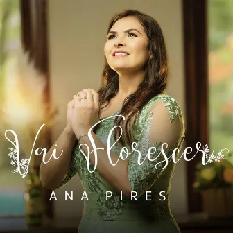 Vai Florescer by Ana Pires