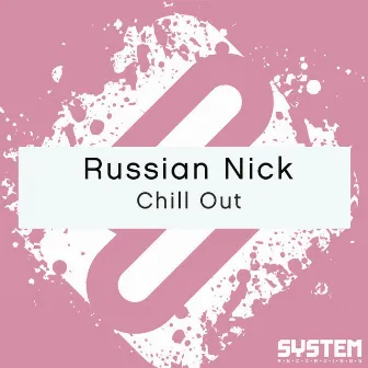 Chill Out - Single by Russian Nick