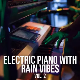 Electric Piano with Rain Vibes Vol. 2 by Danny Rainsounds