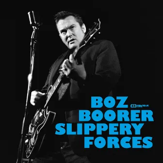 Slippery Forces by Boz Boorer