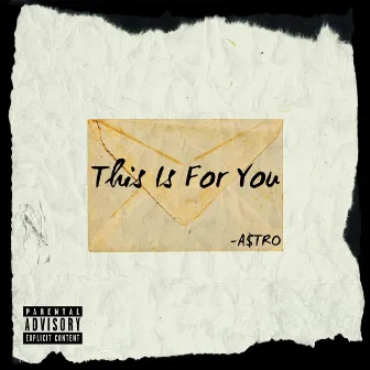 This Is For You by A$TRO