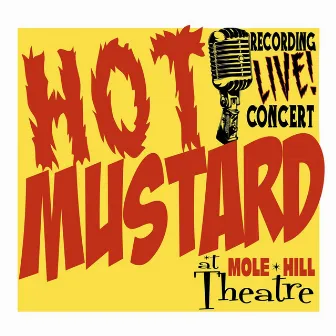 Live At Mole Hill Theatre by Hot Mustard