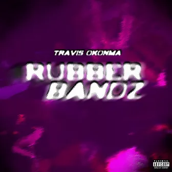 Rubber Bandz by Travi$ Okonma