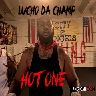 Hot One by Lucho Da Champ