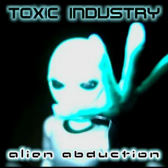 Alien Abduction (For A Alien Documentary TV Theme) by Toxic Industry