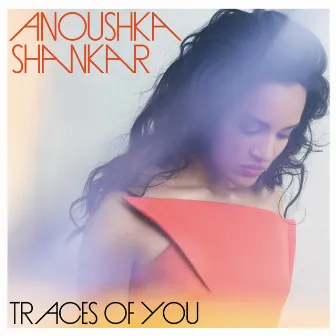 Traces Of You by Anoushka Shankar