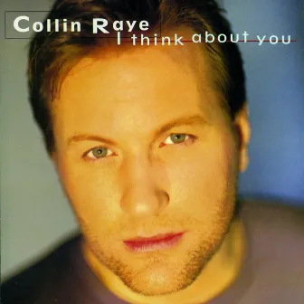 I Think About You by Collin Raye