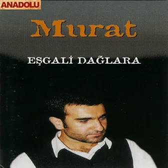 Eşgali Dağlara by Murat Yıldız