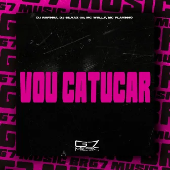 Vou Catucar by DJ RAFINHA