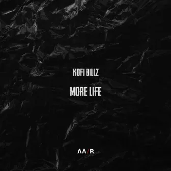 More Life by Kofi Billz