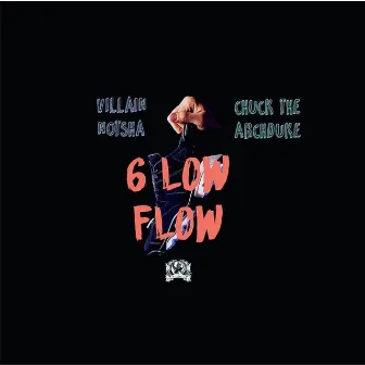 6 Low Flow (feat. Chuck the Archduke) by Villain Notsha