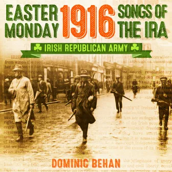 Easter Monday 1916 Songs of the IRA (Irish Republican Army) by Dominic Behan