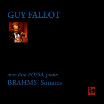 Brahms: Cello Sonata No. 1 in E Minor, Op. 38 & Cello Sonata No. 2 in F Major, Op. 99 by Guy Fallot