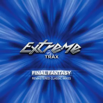 Final Fantasy - Remastered Classic Mixes by Extreme Trax